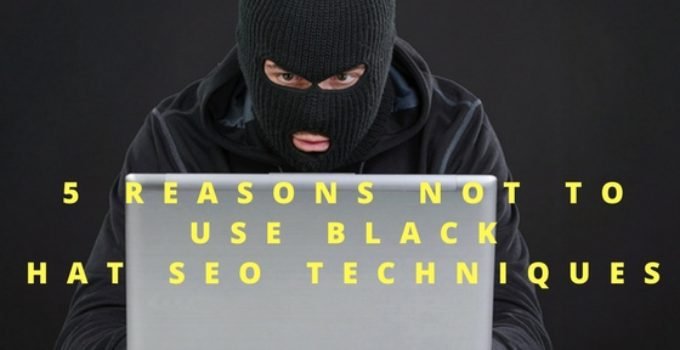 5 Reasons Not To Use Black Hat SEO Techniques