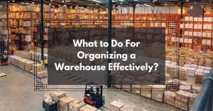 Organizing a Warehouse Effectively